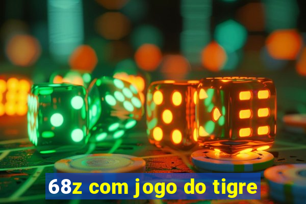 68z com jogo do tigre